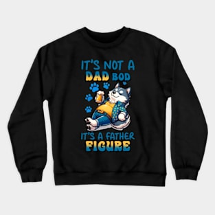 its no a dad bod, its a father figure Crewneck Sweatshirt